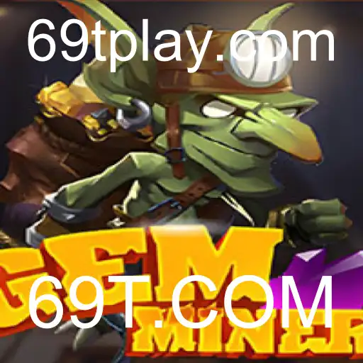 GemMiner: Uma Aventura Subterrânea com 69T.COM